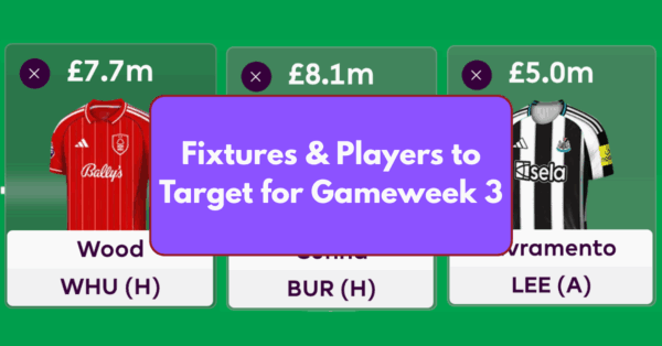 FPL GW3 – Fixtures & Players to Target for Gameweek 3