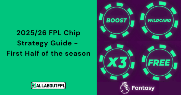 2025/26 FPL Chip Strategy Guide – First Half of the Season