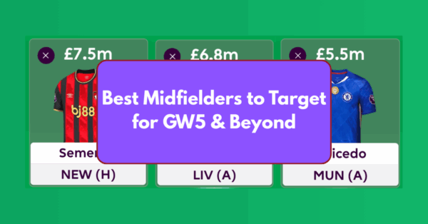 Best FPL GW5 Midfielders to Target Based on Stats & Fixtures