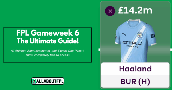 FPL GW6 Ultimate Guide: Tips, Differentials, Captaincy & More
