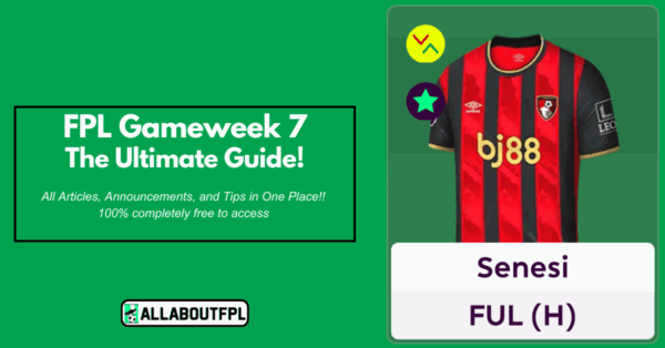 FPL GW7 Ultimate Guide: Tips, Differentials, Captaincy & More