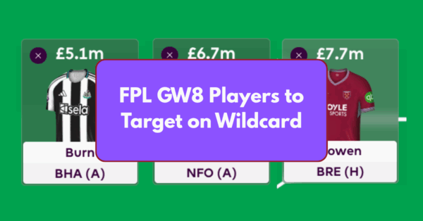FPL Gameweek 8 Wildcard – Position Wise Players to Target