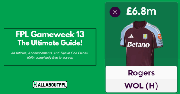 FPL GW13 Ultimate Guide: Tips, Differentials, Captaincy & More