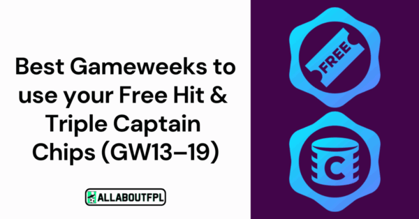 Best GWs to Use Your Free Hit & Triple Captain Chips (GW13–19)