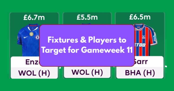 FPL GW11 – Fixtures & Players to Target for Gameweek 11