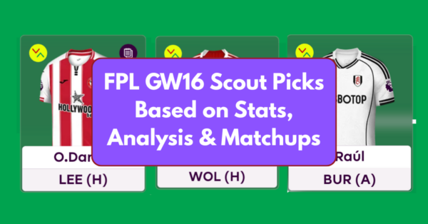 FPL GW16 Scout Picks Based on Stats, Analysis and Matchups