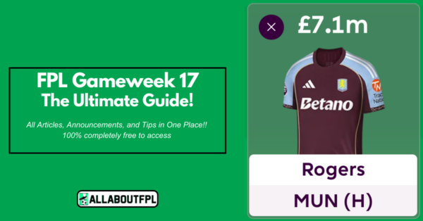 FPL GW17 Ultimate Guide: Tips, Differentials, Captaincy & More