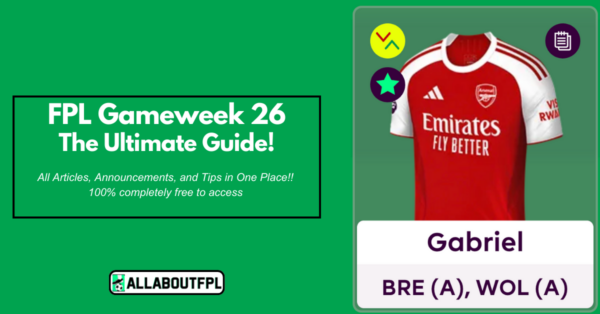 FPL GW26 Ultimate Guide: Tips, Differentials, Captaincy & More
