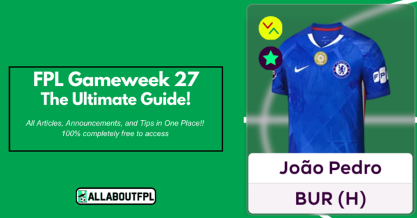 FPL GW27 Ultimate Guide: Tips, Differentials, Captaincy & More
