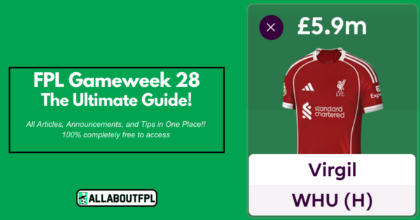 FPL GW28 Ultimate Guide: Tips, Differentials, Captaincy & More