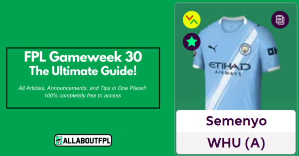 FPL GW30 Ultimate Guide: Tips, Differentials, Captaincy & More