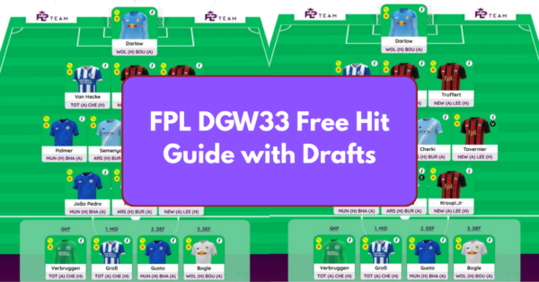 FPL GW33 Free Hit Guide – Tips, Players to Target and Best Drafts