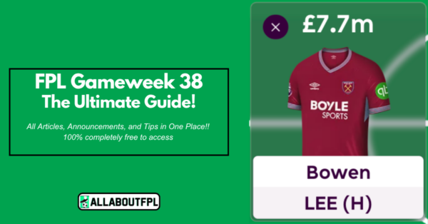 FPL GW38 Ultimate Guide: Tips, Differentials, Captaincy & More