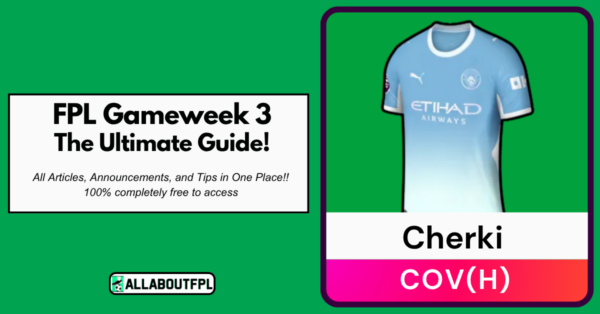 FPL GW3 Ultimate Guide: Tips, Captaincy, Differentials & More