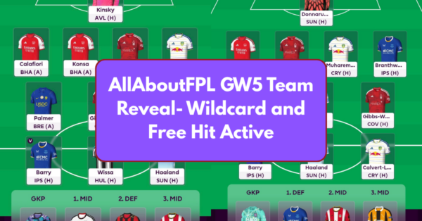 FPL GW5 Team Selection – Wildcard and Free Hit Drafts, Notes