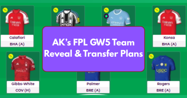AK’s FPL GW5 Team Reveal & Transfer Plans | 3x Top 5K Finishes